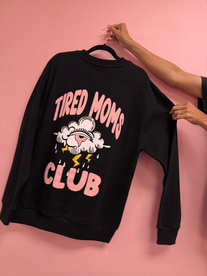 Tired Moms Club sweatshirt
