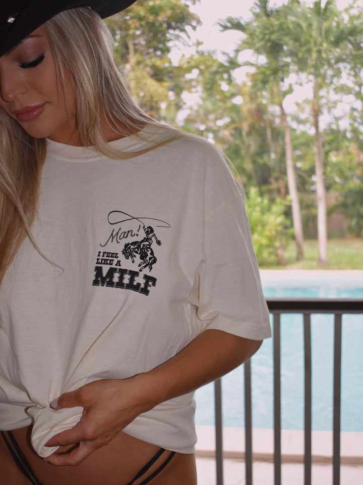 Man! I feel like a Milf tee