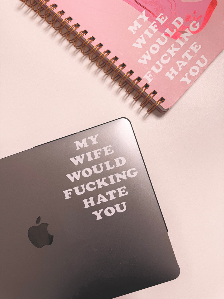My Wife Would Hate You Decal