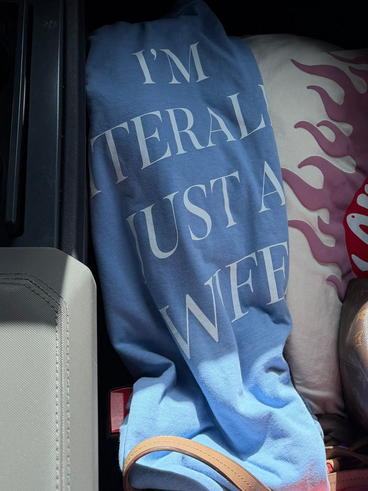 I'm Literally Just A Wife Tee