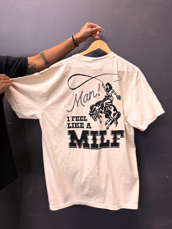 Man! I feel like a Milf tee